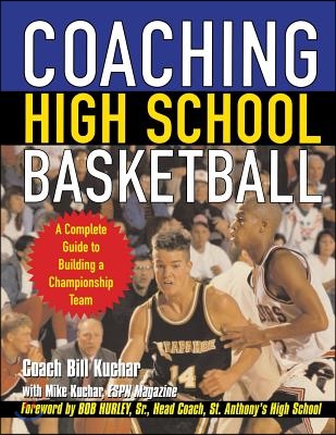 Coaching High School Basketball: A Complete Guide to Building a Championship Team