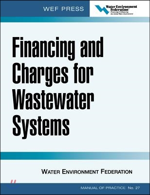 Financing and Charges for Wastewater Systems Wef Mop 27: Wef Manual of Practice No. 27