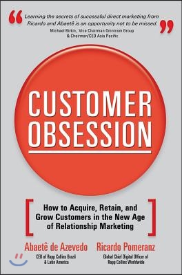 Customer Obsession: How to Acquire, Retain, and Grow Customers in the New Age of Relationship Marketing