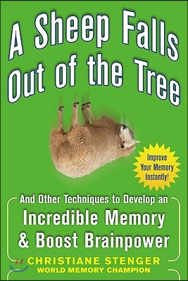 A Sheep Falls Out of the Tree: And Other Techniques to Develop an Incredible Memory and Boost Brainpower