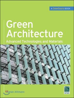 Green Architecture (Greensource Books): Advanced Technolgies and Materials