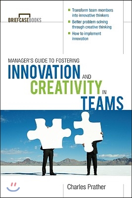 The Manager&#39;s Guide to Fostering Innovation and Creativity in Teams