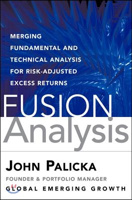 Fusion Analysis: Merging Fundamental, Technical, Behavioral, and Quantitative Analysis for Risk-Adjusted Excess Returns