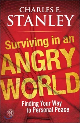 Surviving in an Angry World: Finding Your Way to Personal Peace