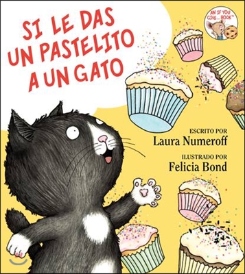 Si Le Das Un Pastelito a Un Gato: If You Give a Cat a Cupcake (Spanish Edition)