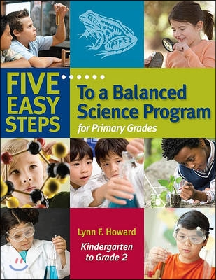 Five Easy Steps to a Balanced Science Program for Primary Grades, Kindergarten to Grade 2