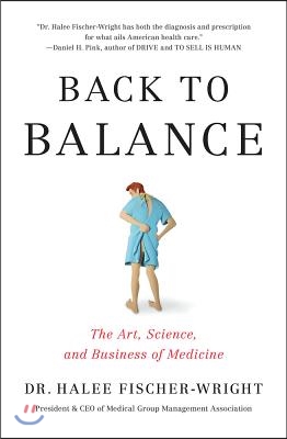 Back to Balance: The Art, Science, and Business of Medicine