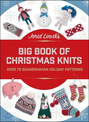 Jorid Linvik&#39;s Big Book of Christmas Knits