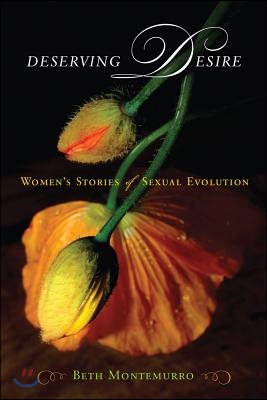 Deserving Desire: Women&#39;s Stories of Sexual Evolution