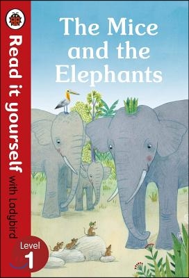 The Mice and the Elephants: Read It Yourself with Ladybird Level 1
