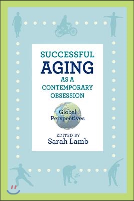 Successful Aging As a Contemporary Obsession