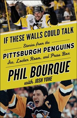 If These Walls Could Talk: Pittsburgh Penguins: Stories from the Pittsburgh Penguins Ice, Locker Room, and Press Box