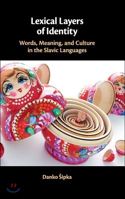 Lexical Layers of Identity: Words, Meaning, and Culture in the Slavic Languages