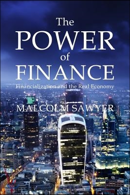 The Power of Finance: Financialization and the Real Economy