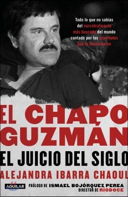 El Chapo Guzman: El Juicio del Siglo. / El Chapo Guzman: The Trial of the Century