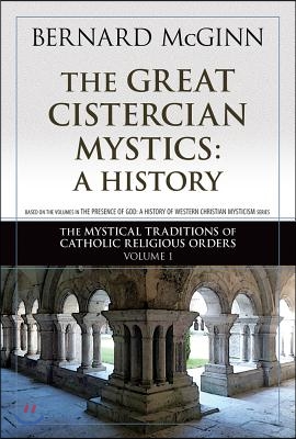 The Great Cistercian Mystics: A History: Volume 1