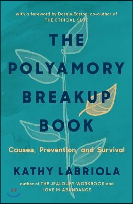 The Polyamory Breakup Book: Causes, Prevention, and Survival