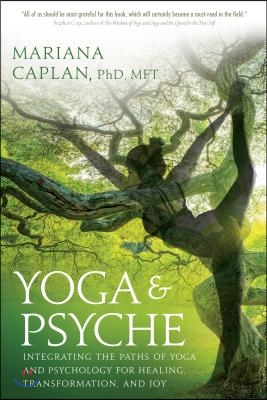 Yoga &amp; Psyche: Integrating the Paths of Yoga and Psychology for Healing, Transformation, and Joy