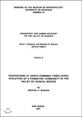 Excavations at Santo Domingo Tomaltepec: Evolution of a Formative Community in the Valley of Oaxaca, Mexico Volume 12