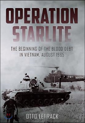 Operation Starlite: The Beginning of the Blood Debt in Vietnam - August 1965