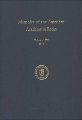 Memoirs of the American Academy in Rome, Volume 62