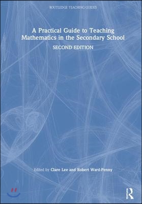 Practical Guide to Teaching Mathematics in the Secondary School