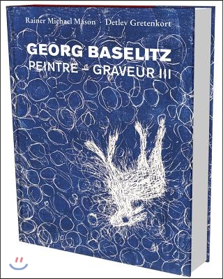 Georg Baselitz: Werkverzeichnis Der Druckgraphik 1983-1989