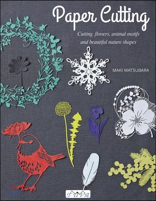 Paper Cutting: Cutting Flowers, Animal Motifs and Beautiful Nature Shapes