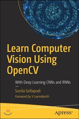Learn Computer Vision Using Opencv: With Deep Learning Cnns and Rnns