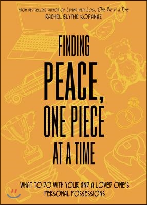 Finding Peace, One Piece at a Time: What To Do With Your and a Loved One's Personal Possessions