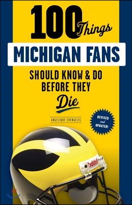 100 Things Michigan Fans Should Know &amp; Do Before They Die