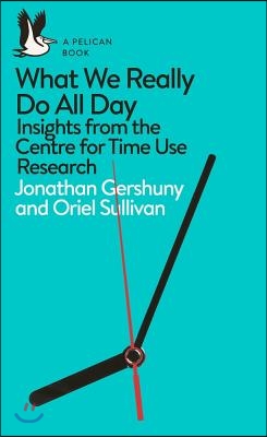 What We Really Do All Day: Insights from the Centre for Time Use Research