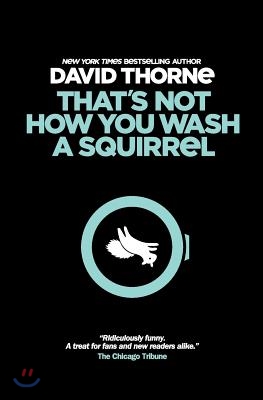 That's Not How You Wash a Squirrel: A collection of new essays and emails