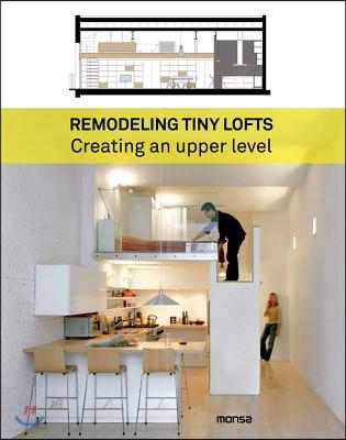 Remodeling Tiny Lofts: Creating an Upper Level