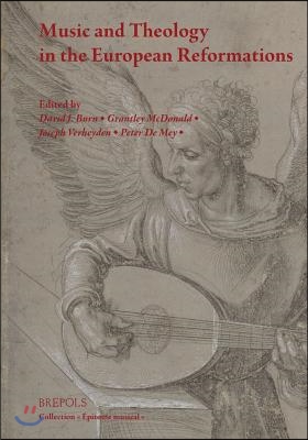 Music and Theology in the European Reformations