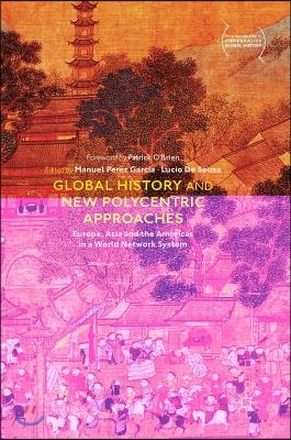 Global History and New Polycentric Approaches: Europe, Asia and the Americas in a World Network System