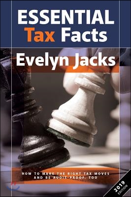 Essential Tax Facts 2019 Edition: How to Make the Right Tax Moves and Be Audit-Proof, Too.