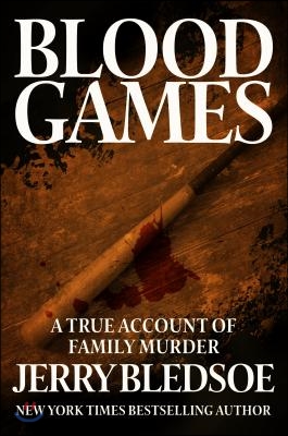 Blood Games: A True Account of Family Murder