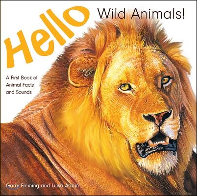 Hello Wild Animals!: A First Book of Animal Facts and Sounds