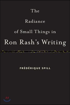 The Radiance of Small Things in Ron Rash&#39;s Writing