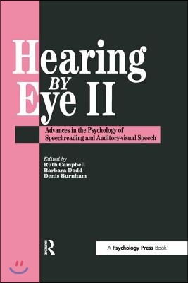 Hearing Eye II: The Psychology Of Speechreading And Auditory-Visual Speech