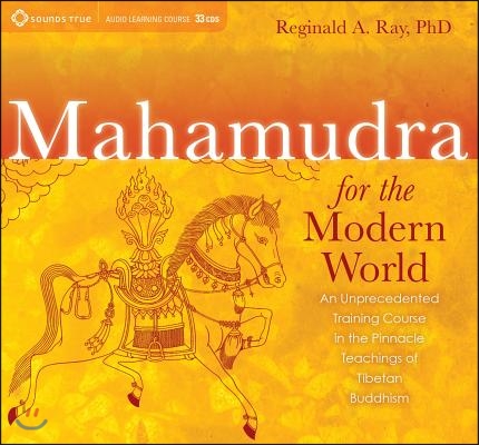 Mahamudra for the Modern World: An Unprecedented Training Course in the Pinnacle Teachings of Tibetan Buddhism [With Study Guide]