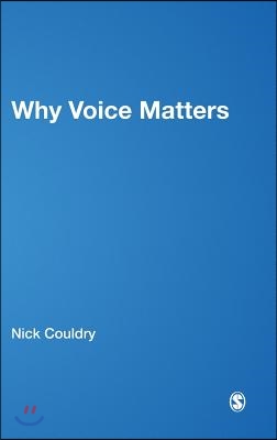 Why Voice Matters: Culture and Politics After Neoliberalism