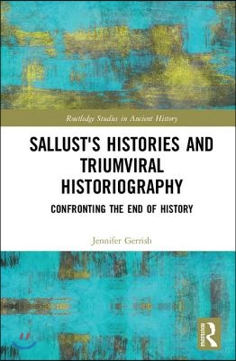 Sallust&#39;s Histories and Triumviral Historiography