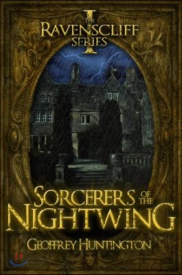 Sorcerers of the Nightwing: The Ravenscliff Series - Book One