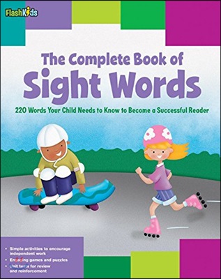 The Complete Book of Sight Words: 220 Words Your Child Needs to Know to Become a Successful Reader