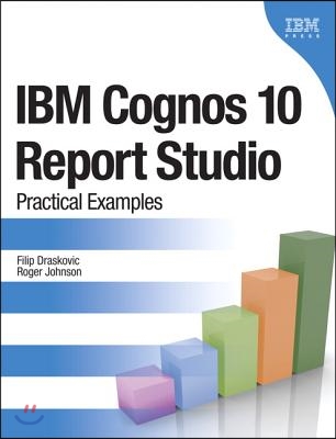 IBM Cognos 10 Report Studio: Practical Examples