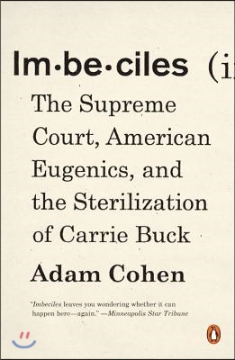 Imbeciles: The Supreme Court, American Eugenics, and the Sterilization of Carrie Buck