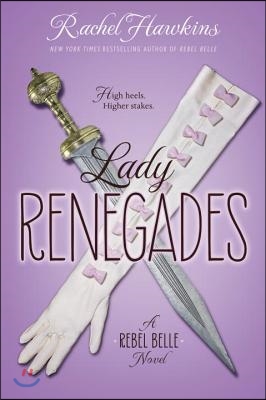 Lady Renegades: A Rebel Belle Novel