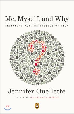 Me, Myself, and Why: Searching for the Science of Self